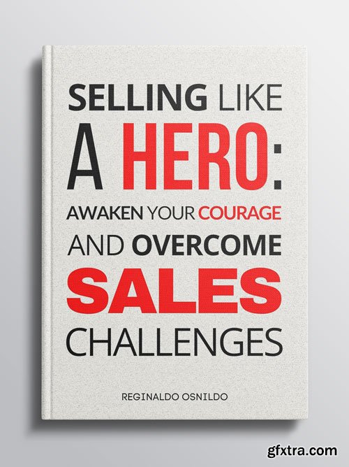 Selling like a hero: awaken your courage and overcome sales challenges