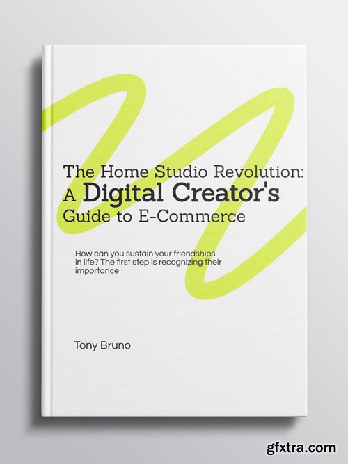 The Home Studio Revolution: A Digital Creator\'s Guide to E-commerce