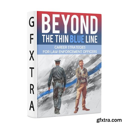Beyond the Thin Blue Line: Career Strategies for Law Enforcement Officers