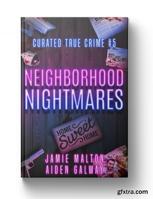 Curated True Crime #5: Neighborhood Nightmares
