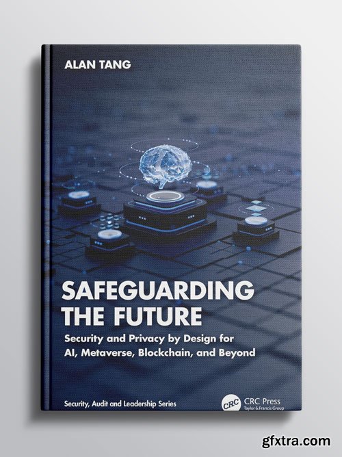 Safeguarding the Future: Security and Privacy by Design for AI, Metaverse, Blockchain, and Beyond
