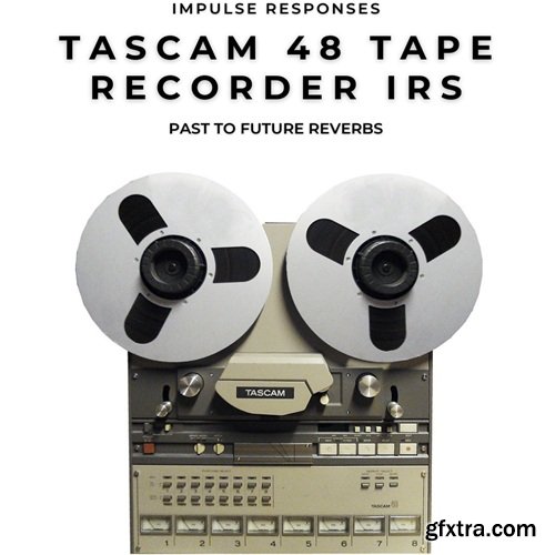 PastToFutureReverbs Tascam 48 Tape Recorder IRs!