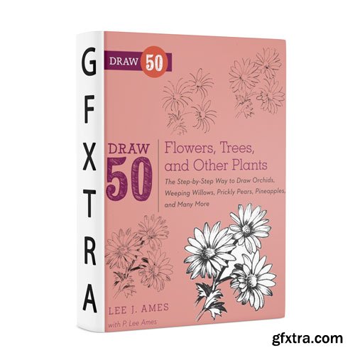 Draw 50 Flowers, Trees, and Other Plants