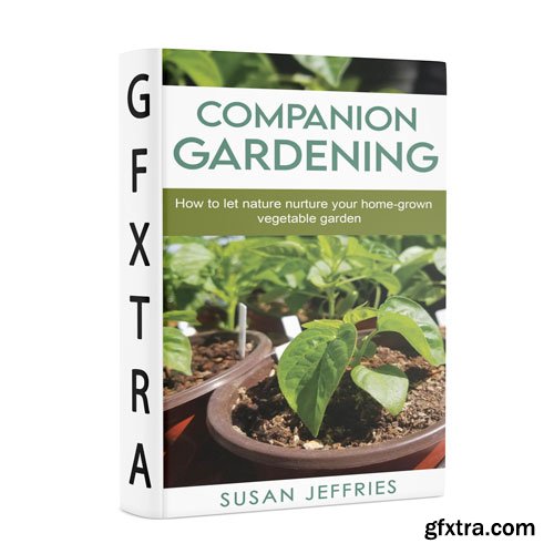 Companion Gardening: How to Let Nature Nurture Your Home-Grown Vegetable Garden