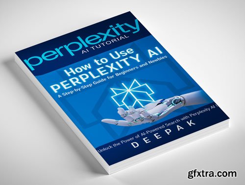 Perplexity AI Tutorial: How to Use Perplexity AI—A Step-by-Step Guide for Beginners and Newbies