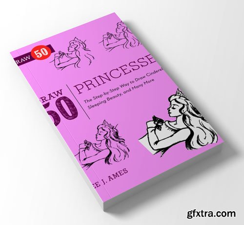 Draw 50 Princesses: The Step-by-Step Way to Draw Snow White, Cinderella, Sleeping Beauty, and Many More