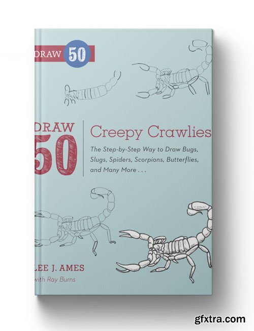 Draw 50 Creepy Crawlies: The Step-by-Step Way to Draw Bugs, Slugs, Spiders, Scorpions, Butterflies, and Many More