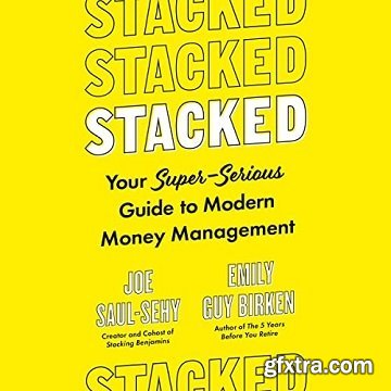 Stacked: Your Super-Serious Guide to Modern Money Management