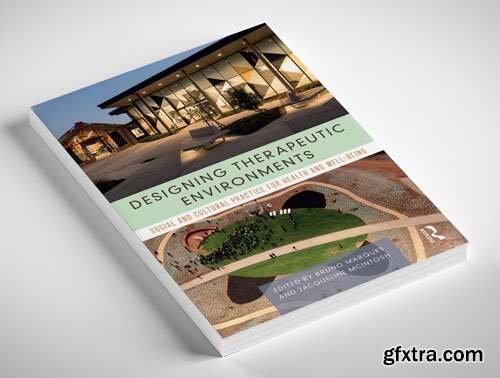 Designing Therapeutic Environments: Social and Cultural Practice for Health and Well-Being
