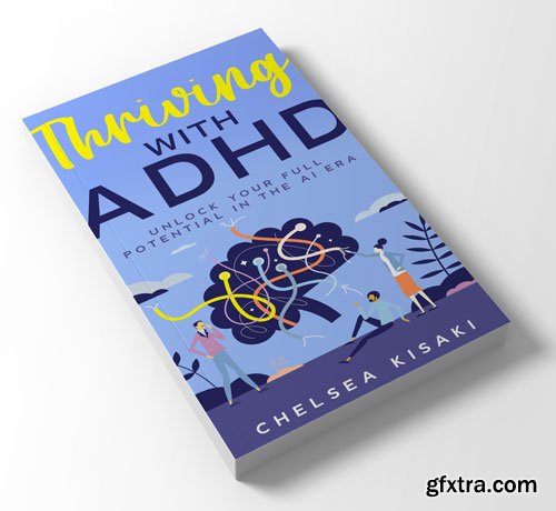 Thriving with ADHD: Unlock Your Full Potential in the AI Era