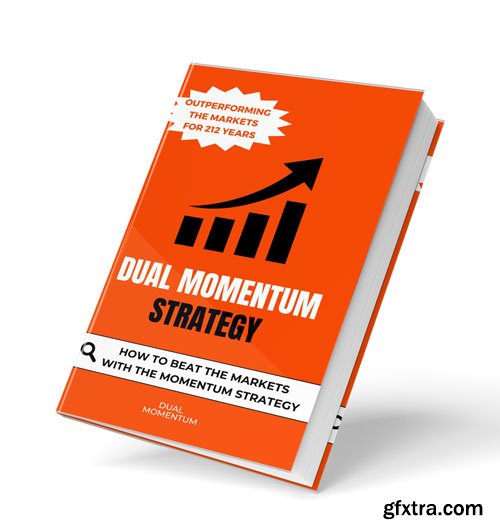 Dual Momentum Strategy: How to Beat the Markets with the Momentum Strategy