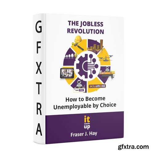The Jobless Revolution: How to become unemployable by choice