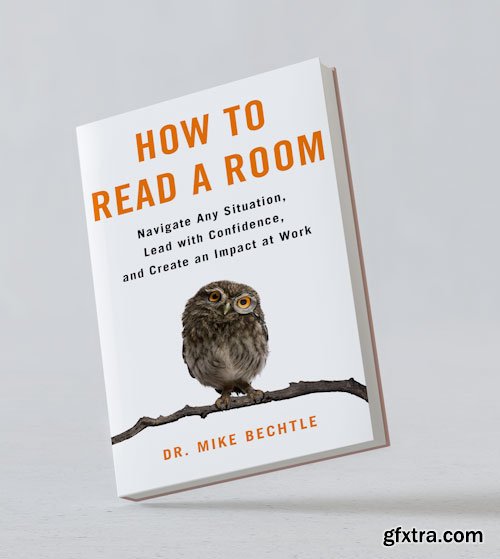 How to Read a Room: Navigate Any Situation, Lead with Confidence, and Create an Impact at Work