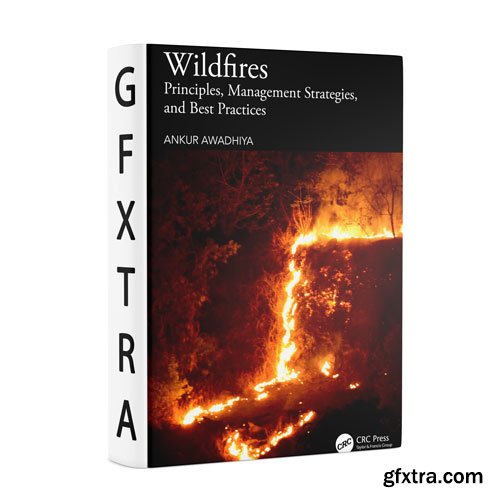 Wildfires: Principles, Management Strategies, and Best Practice