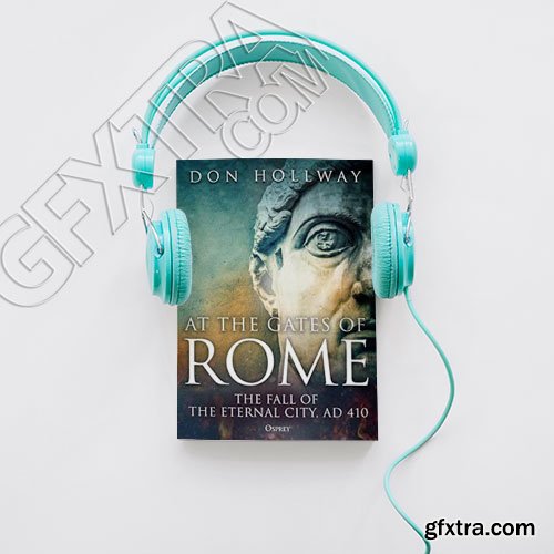 At the Gates of Rome: The Fall of the Eternal City, AD 410