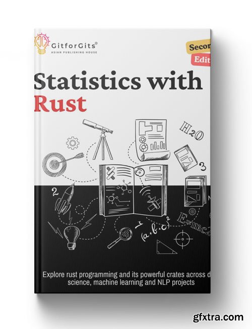 Statistics with Rust, Second Edition: Explore rust programming and its powerful crates across data science, machine learning