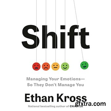 Shift: Managing Your Emotions—So They Don\'t Manage You