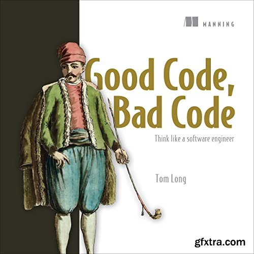 Good Code, Bad Code: Think Like a Software Engineer