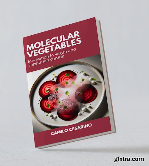 Molecular Vegetables: Innovation in vegan and vegetarian cuisine