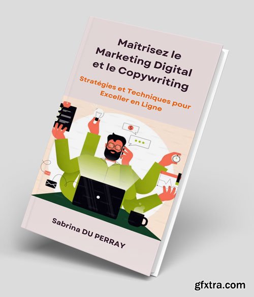 Maitrisez le Marketing Digital et le Copywriting (French Edition)