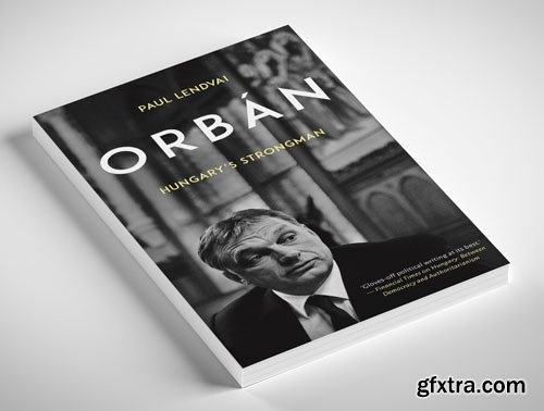Orban: Hungary\'s Strongman