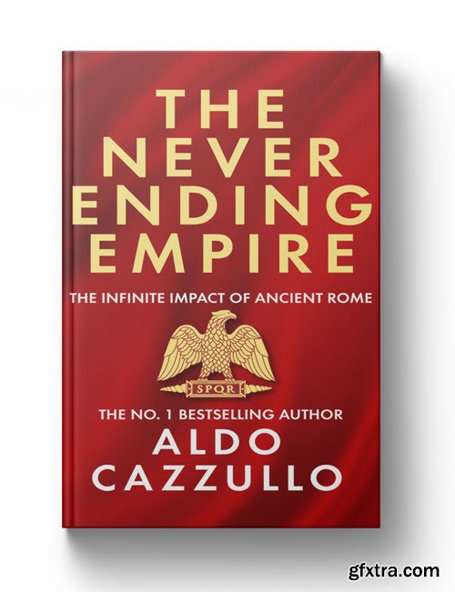 The Neverending Empire: The Infinite Impact of Ancient Rome
