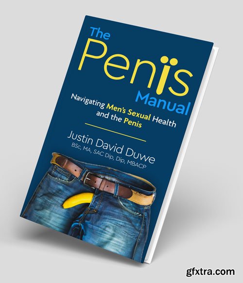The Penis Manual: Navigating Men\'s Sexual Health and the Penis