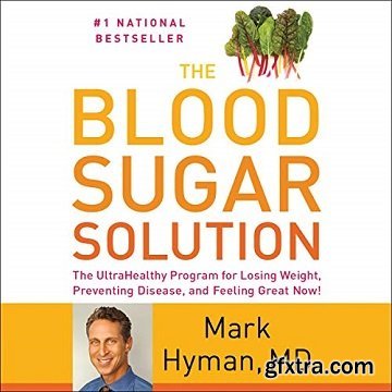 The Blood Sugar Solution: The UltraHealthy Program for Losing Weight, Preventing Disease, and Feeling Great Now!