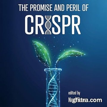 The Promise and Peril of CRISPR