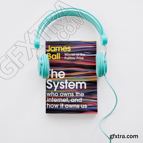 The System: Who Owns the Internet, and How It Owns Us