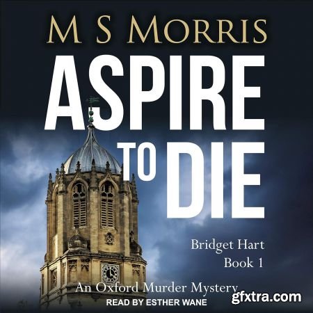 Aspire to Die: An Oxford Murder Mystery (Bridget Hart Series, Book 1)