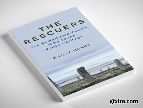 The Rescuers: The Remarkable People Who Saved World Heritage