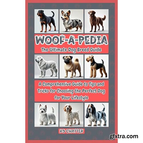 Woof-A-Pedia: The Ultimate Dog Breed Guide