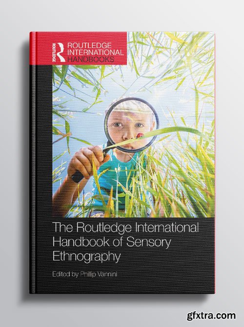 The Routledge International Handbook of Sensory Ethnography