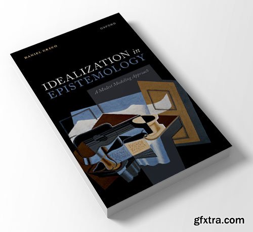 Idealization in Epistemology: A Modest Modeling Approach