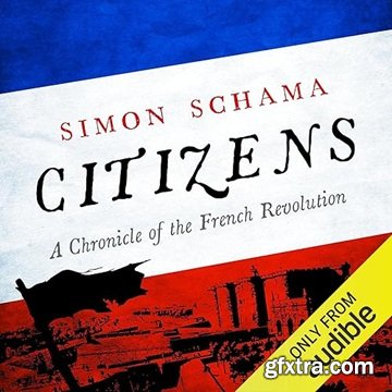 Citizens: A Chronicle of the French Revolution