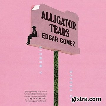 Alligator Tears: A Memoir in Essays