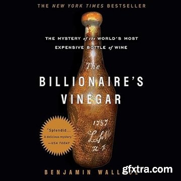 The Billionaire\'s Vinegar: The Mystery of the World\'s Most Expensive Bottle of Wine, Updated 2025 Edition