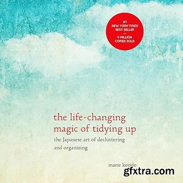 The Life-Changing Magic of Tidying Up: The Japanese Art of Decluttering and Organizing, 2025 Edition