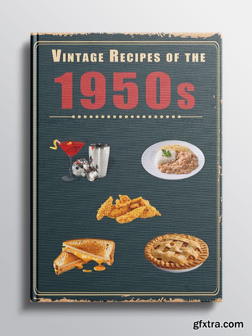Vintage Recipes of the 1950s: A Cookbook Representing Popular Food Culture Post World War II