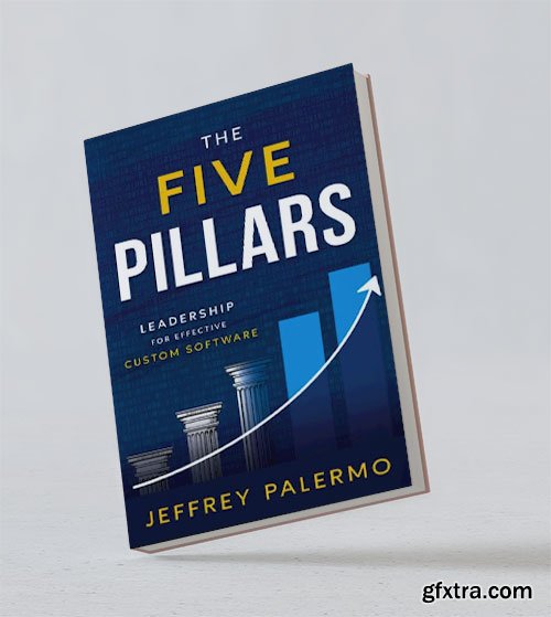 The Five Pillars: Leadership For Effective Custom Software