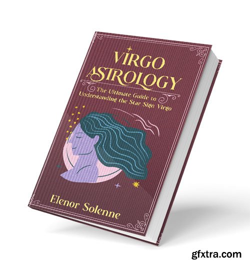 Virgo Astrology: The Ultimate Guide to Understanding the Star Sign Virgo