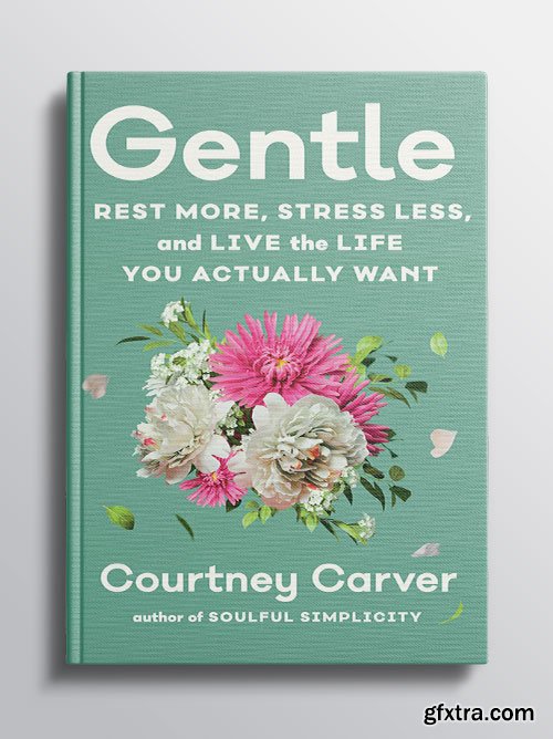 Gentle: Rest More, Stress Less, and Live the Life You Actually Want