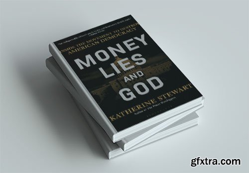 Money, Lies, and God: Inside the Movement to Destroy American Democracy