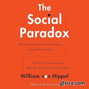 The Social Paradox: Autonomy, Connection, and Why We Need Both to Find Happiness