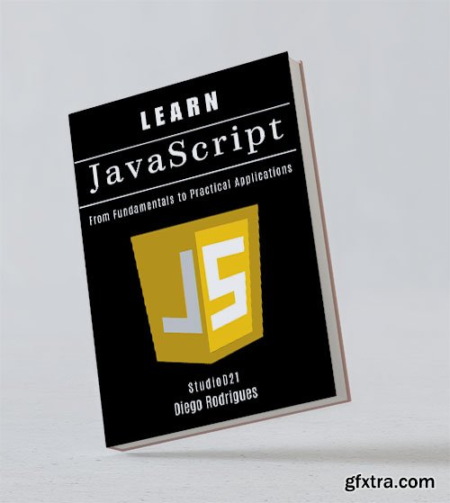 LEARN JAVASCRIPT : From Fundamentals to Practical Applications