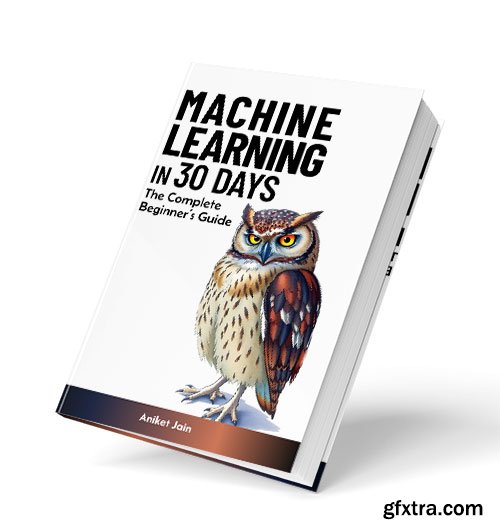 Machine Learning in 30 Days: The Complete Beginner\'s Guide
