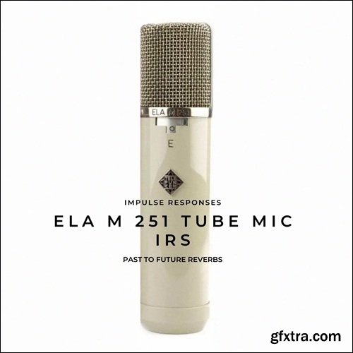 PastToFutureReverbs Ela M 251 Tube Mic IRs! PastToFutureReverbs Ela M 251 Tube Mic IRs!