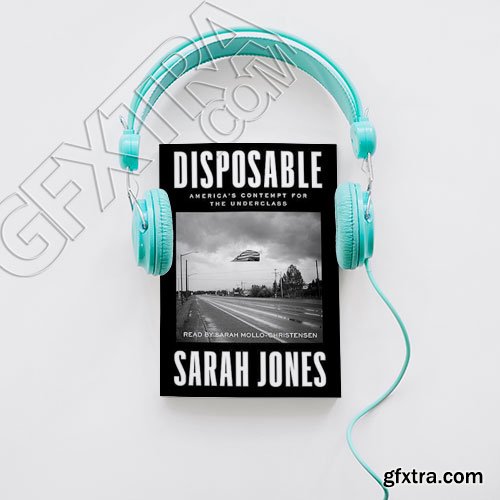 Disposable: America\'s Contempt for the Underclass