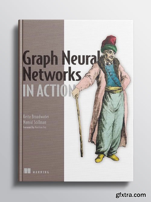Graph Neural Networks in Action (Final Release)